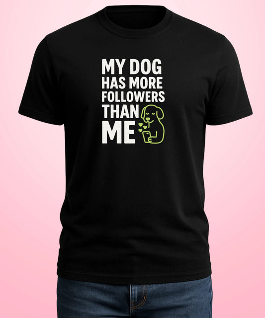 My Dog Has More Followers Than Me Black T-Shirt