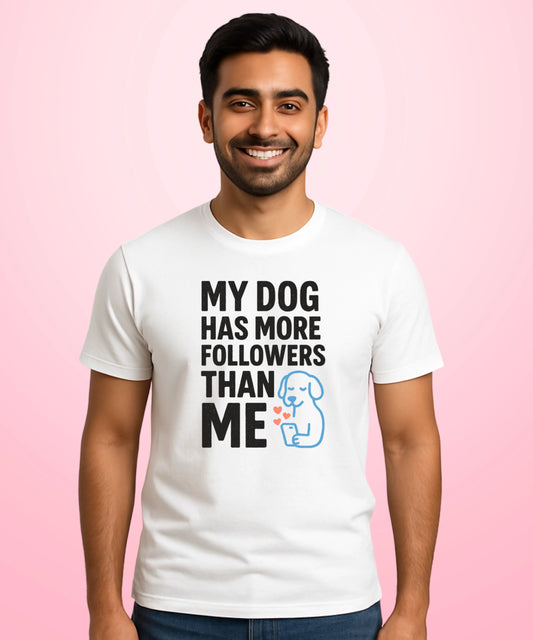 My Dog Has More Followers Than Me White T-Shirt
