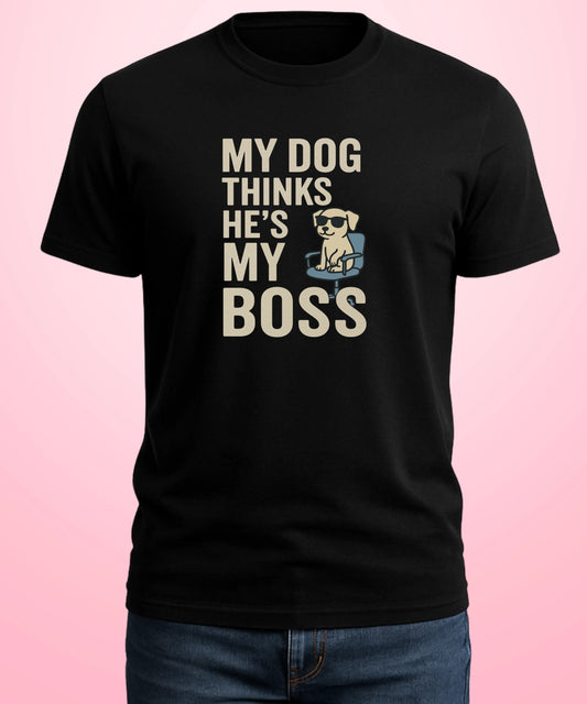 My Dog Thinks He's My Boss Black T-Shirt