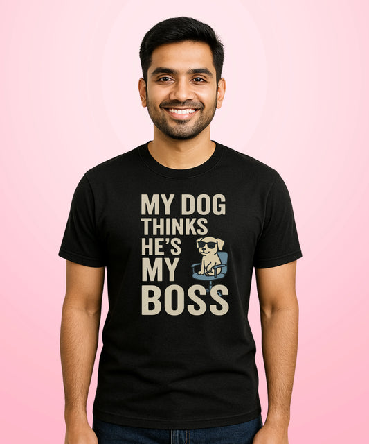 My Dog Thinks He's My Boss Black T-Shirt
