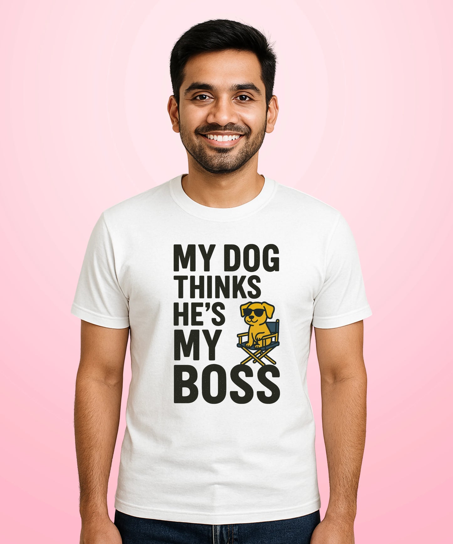 My Dog Thinks He's My Boss White T-Shirt