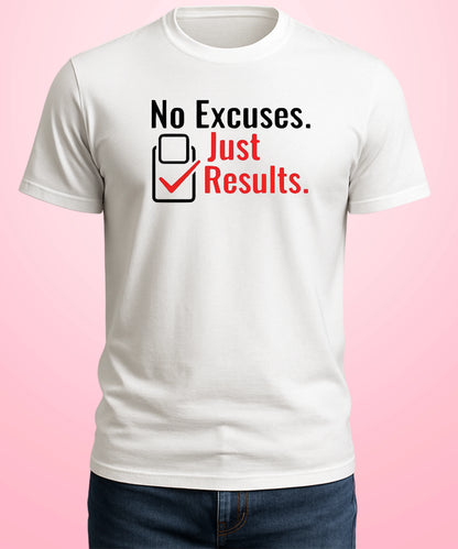 No Excuses. Just Results White T-Shirt