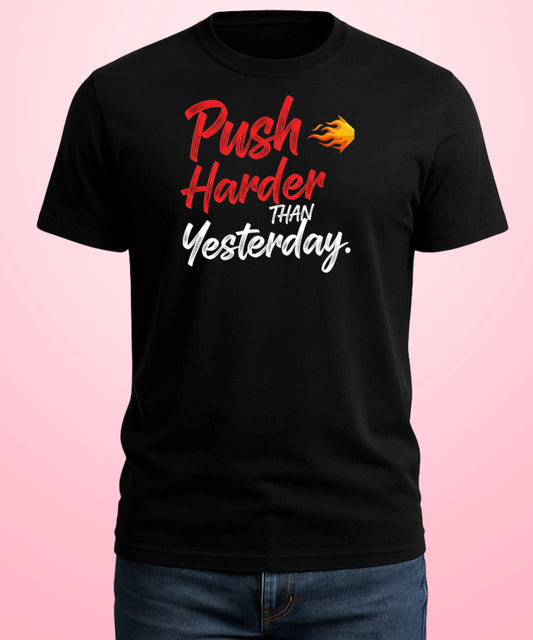 Push Harder Than Yesterday Black T-Shirt