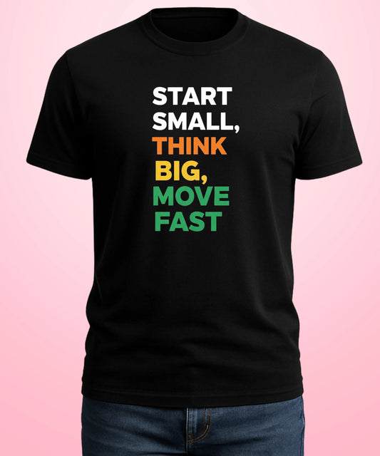 Start Small, Think Big, Move Fast Black T-Shirt