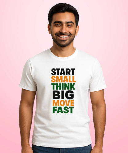 Start Small, Think Big, Move Fast White T-Shirt