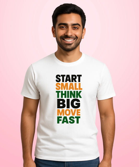 Start Small, Think Big, Move Fast White T-Shirt