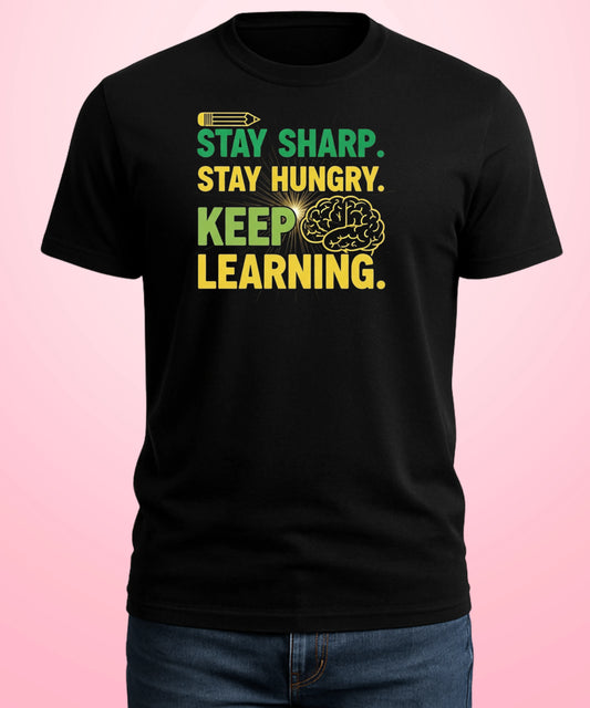 Stay Sharp. Stay Hungry. Keep Learning Black T-Shirt