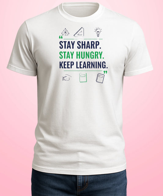 Stay Sharp. Stay Hungry. Keep Learning White T-Shirt