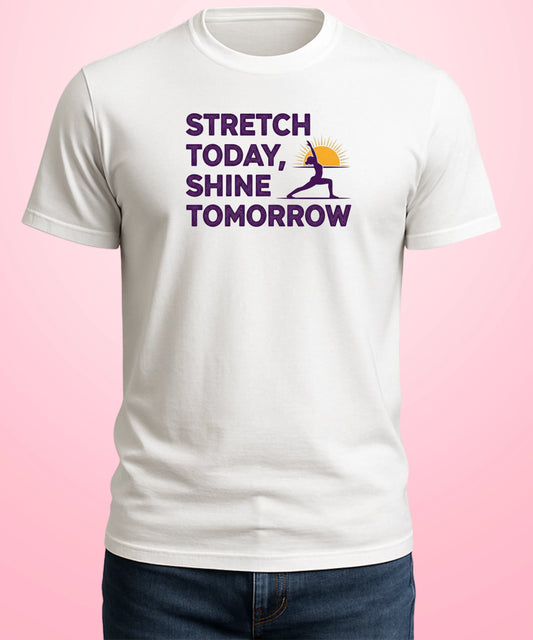 Stretch Today, Shine Tomorrow Unisex White T-Shirt