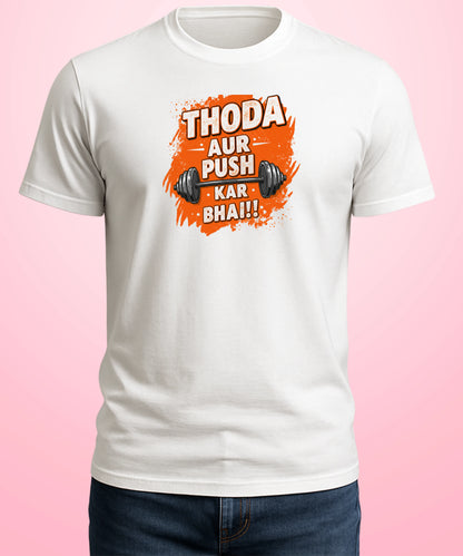 Thoda Aur Push Kar Bhai White T-Shirt