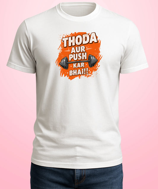 Thoda Aur Push Kar Bhai White T-Shirt