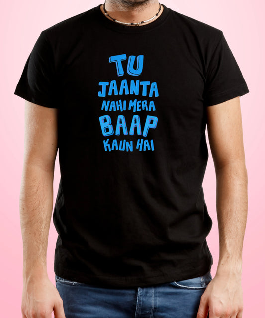 Tu Jaanta Nahi Mera Baap Kaun Hai Black T-Shirt