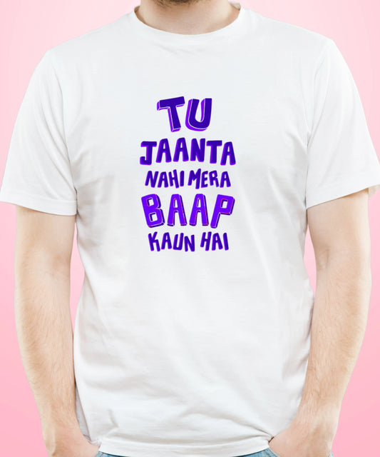 Tu Jaanta Nahi Mera Baap Kaun Hai White T-Shirt