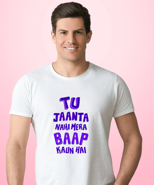 Tu Jaanta Nahi Mera Baap Kaun Hai White T-Shirt
