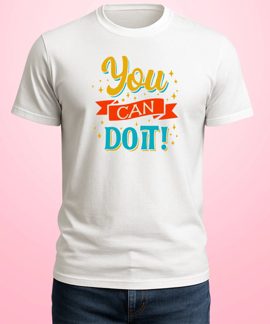 You Can Do It White T-Shirt