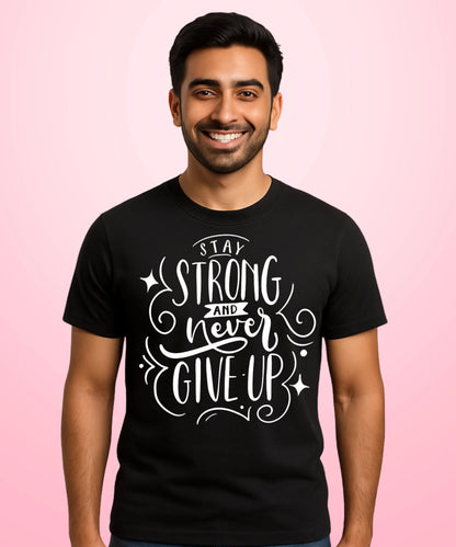Stay Strong and Never Give UP Black T-Shirt